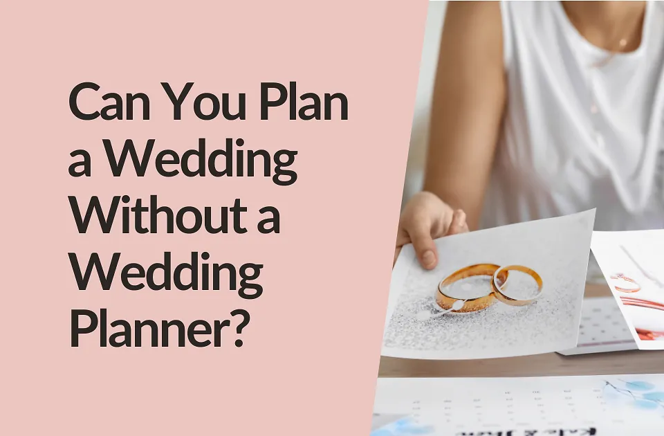 Can You Plan a Wedding Without a Wedding Planner?