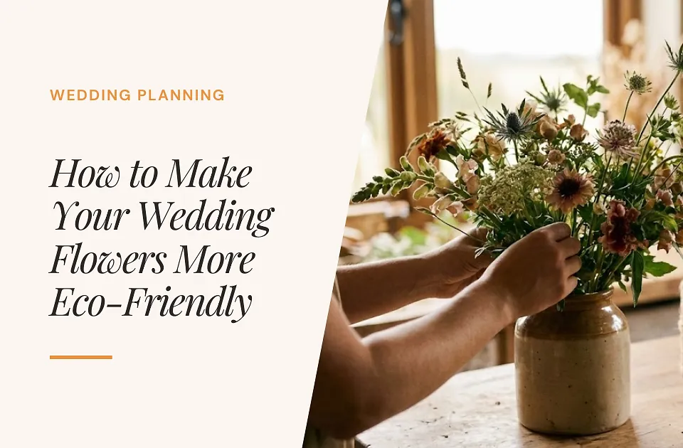 How to Make Your Wedding Flowers More Eco-Friendly