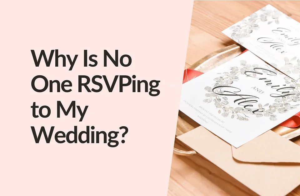 Why Is No One RSVPing to My Wedding?