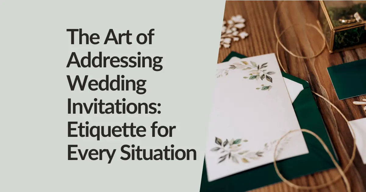 Addressing Wedding Invitations: Etiquette for Every Scenario