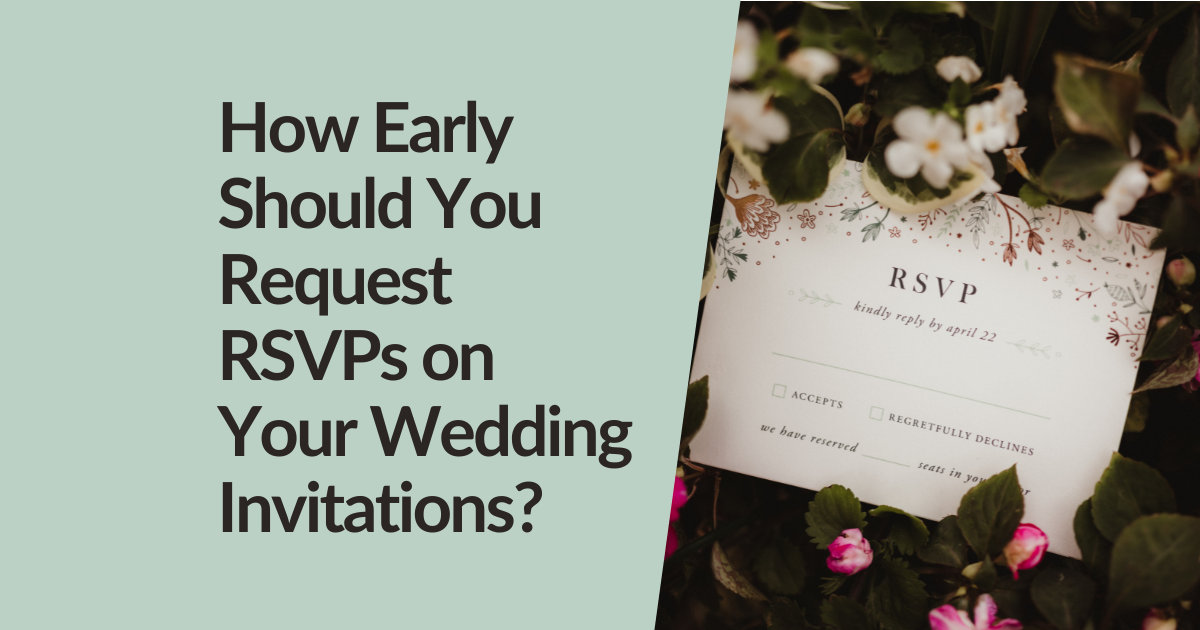 How Early Should You Request RSVPs on Your Wedding Invitations?