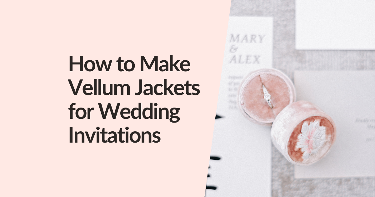 How to Make Vellum Jackets for Wedding Invitations