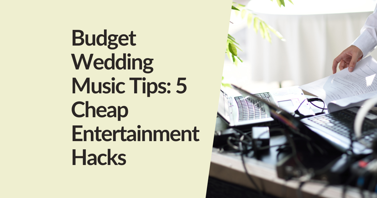 Budget Wedding Music Tips: 5 Cheap Entertainment Hacks