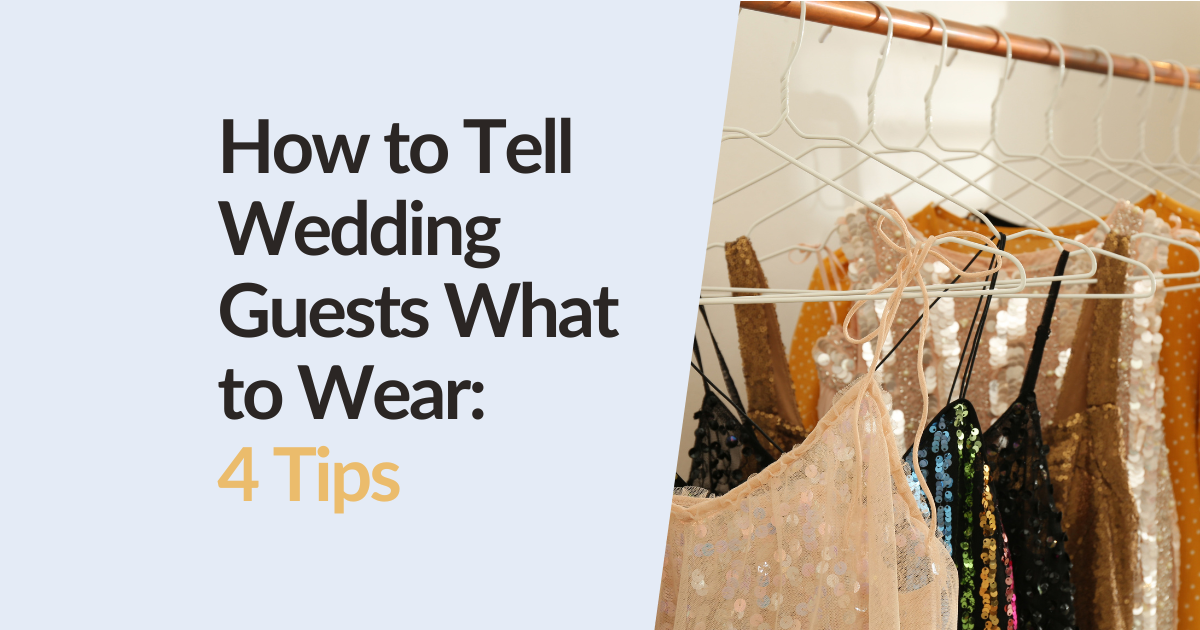 How to Tell Wedding Guests What to Wear: 4 Tips