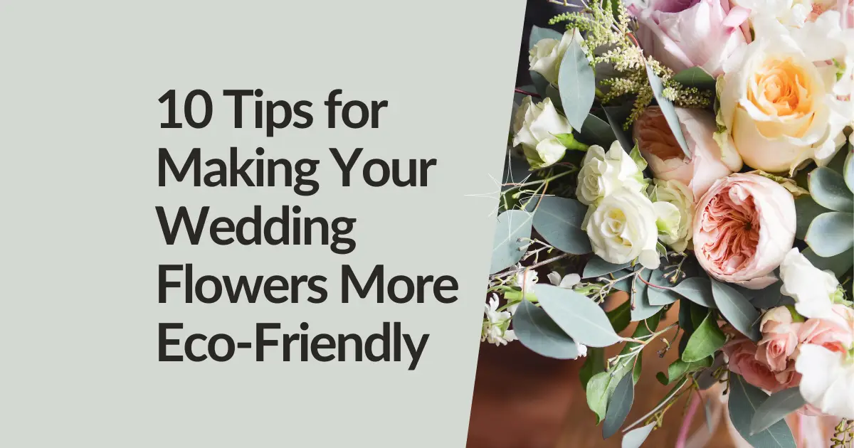 How to Make Wedding Flowers More Eco-Friendly