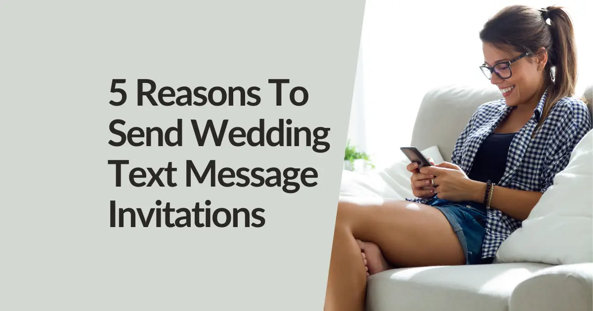 5 Reasons To Send Wedding Text Message Invitations