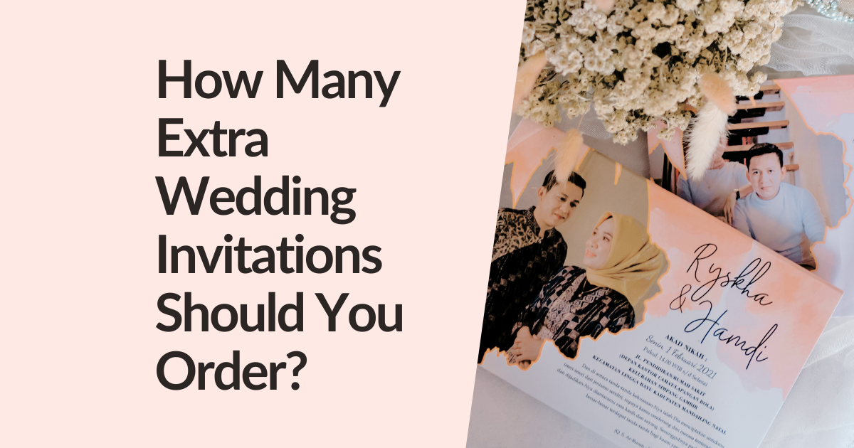 How Many Extra Wedding Invitations to Order: Expert Tips and Advice