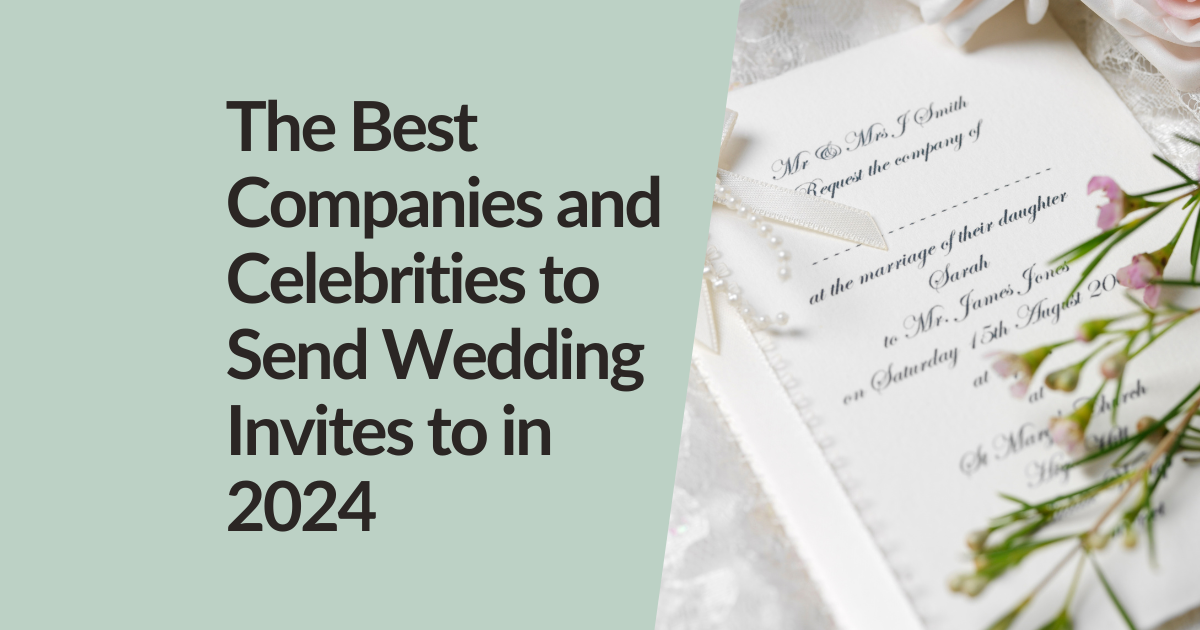 The Best Companies and Celebrities to Send Wedding Invites to in 2024