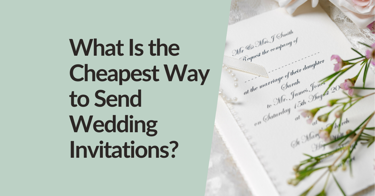 What Are the Cheapest Ways to Send Wedding Invitations?